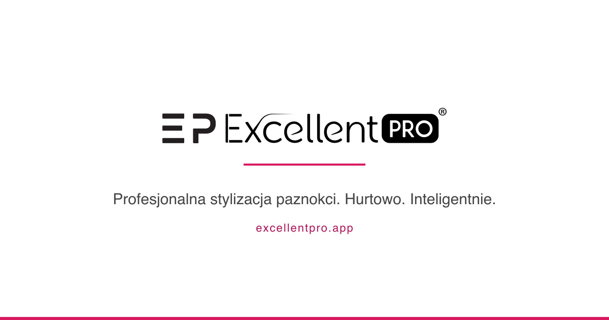 Excellent PRO - profesjonalna stylizacja paznokci, hurtowo